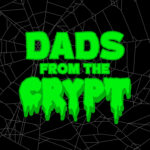 Dads From the Crypt: Not Your Father's Horror Podcast