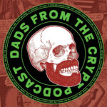 Dads From the Crypt: Not Your Father's Horror Podcast Dads From the Crypt: Not Your Father's Horror Podcast
